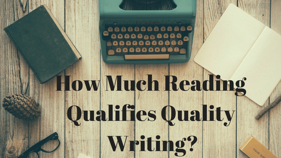 How Much Reading Qualifies Quality Writing?