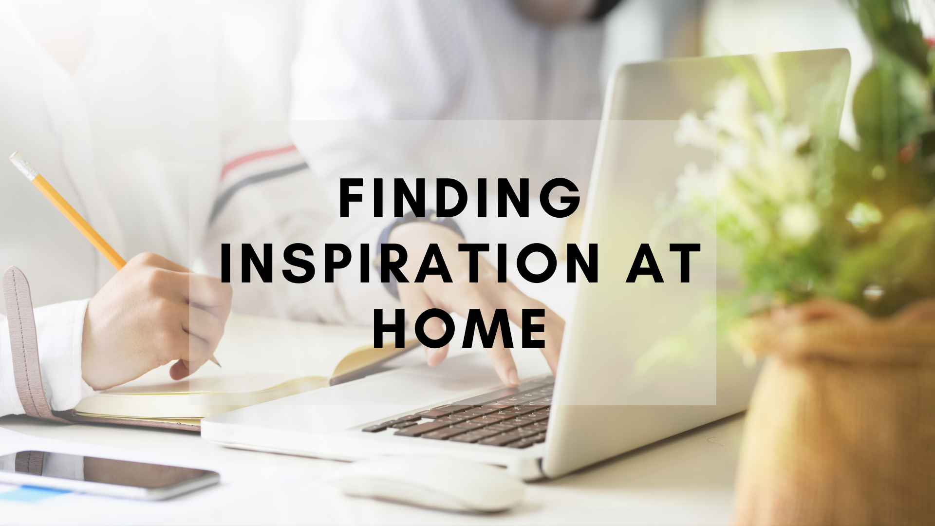 Finding Inspiration at Home